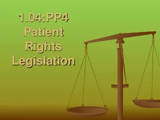 1.04:PP4  Patient Rights Legislation