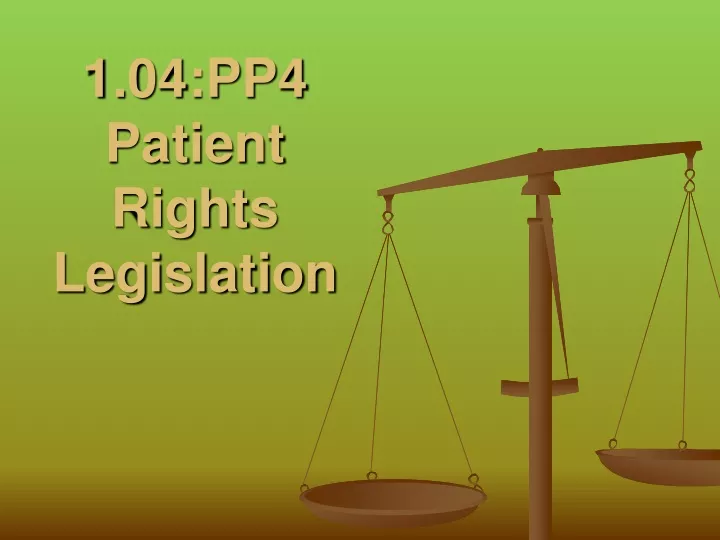 1 04 pp4 patient rights legislation