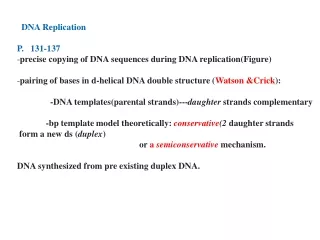 DNA Replication P.   131-137 precise copying of DNA sequences during DNA replication(Figure)
