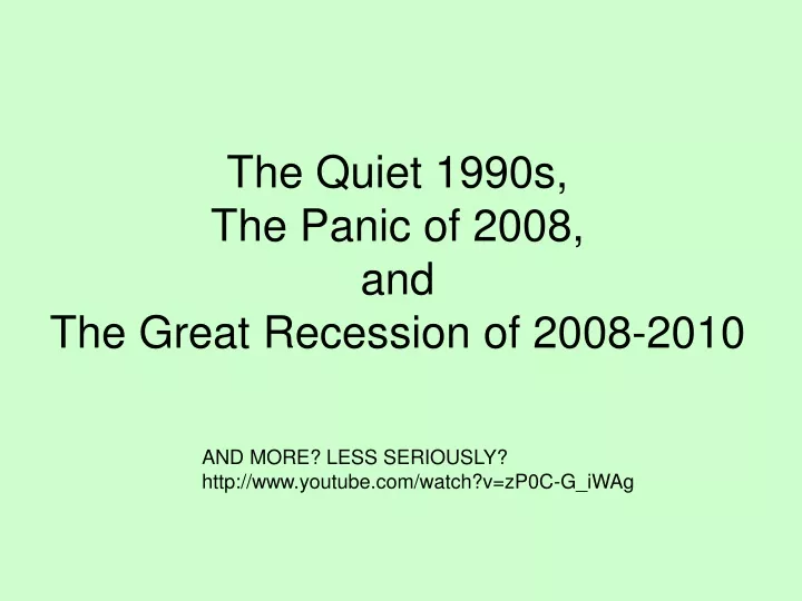 the quiet 1990s the panic of 2008 and the great recession of 2008 2010