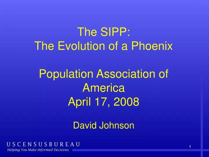 the sipp the evolution of a phoenix population association of america april 17 2008 david johnson
