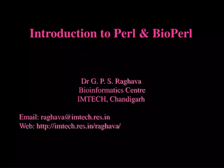 introduction to perl bioperl dr g p s raghava