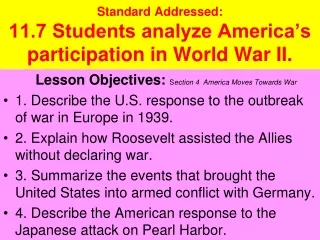 Standard Addressed:  11.7 Students analyze America’s participation in World War II.