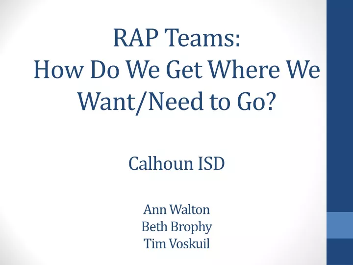rap teams how do we get where we want need to go calhoun isd ann walton beth brophy tim voskuil