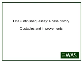 One (unfinished) essay: a case history Obstacles and improvements