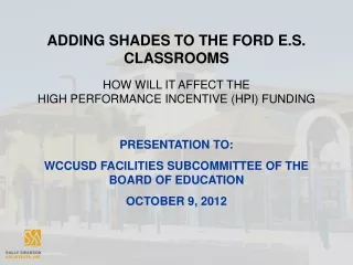 ADDING SHADES TO THE FORD E.S. CLASSROOMS HOW WILL IT AFFECT THE