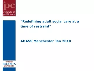 &quot;Redefining adult social care at a time of restraint&quot; ADASS Manchester Jan 2010