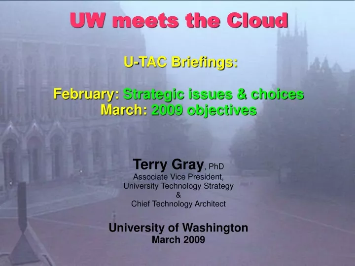 uw meets the cloud u tac briefings february strategic issues choices march 2009 objectives