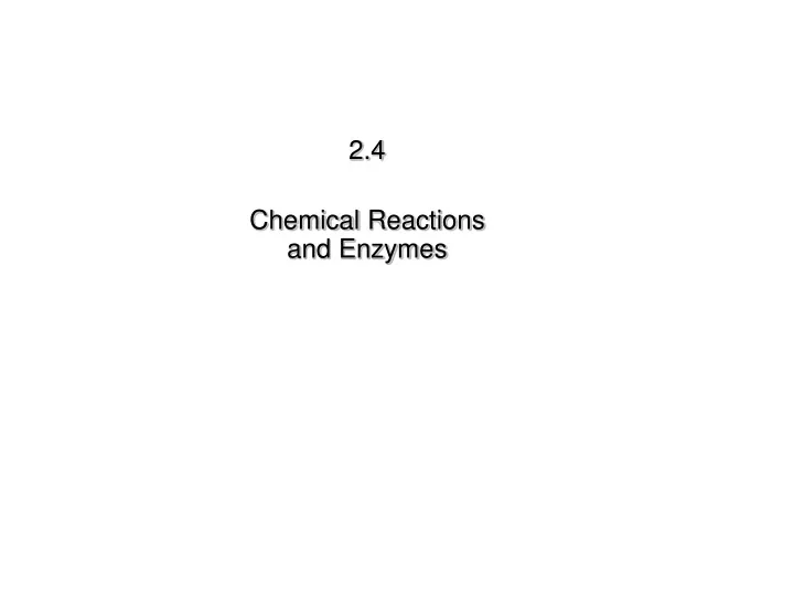 2 4 chemical reactions and enzymes