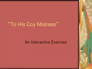 “ To His Coy Mistress ”