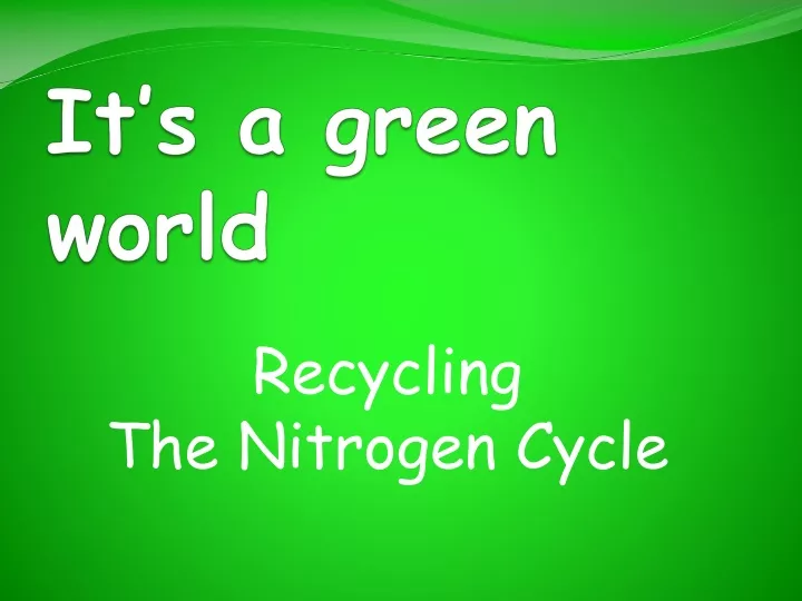 it s a green world