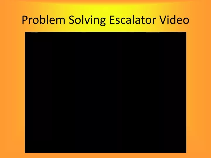 problem solving escalator video