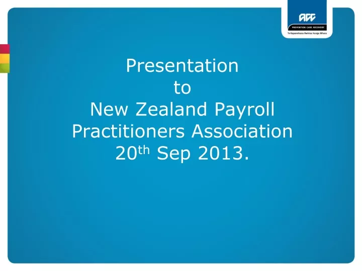presentation to new zealand payroll practitioners association 20 th sep 2013