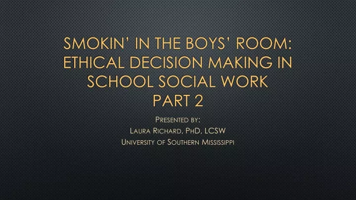 smokin in the boys room ethical decision making in school social work part 2