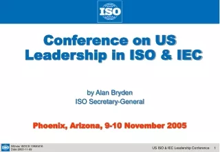 Conference on US Leadership in ISO &amp; IEC  by Alan Bryden ISO Secretary-General