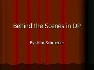 Behind the Scenes in DP