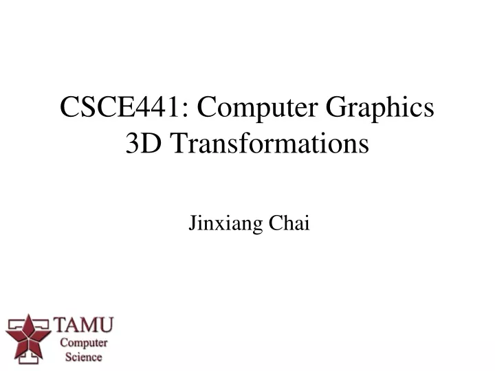 csce441 computer graphics 3d transformations