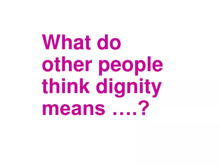 what do other people think dignity means