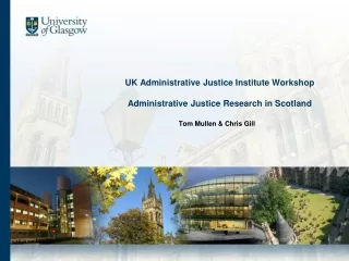 UK Administrative Justice Institute Workshop Administrative Justice Research in Scotland