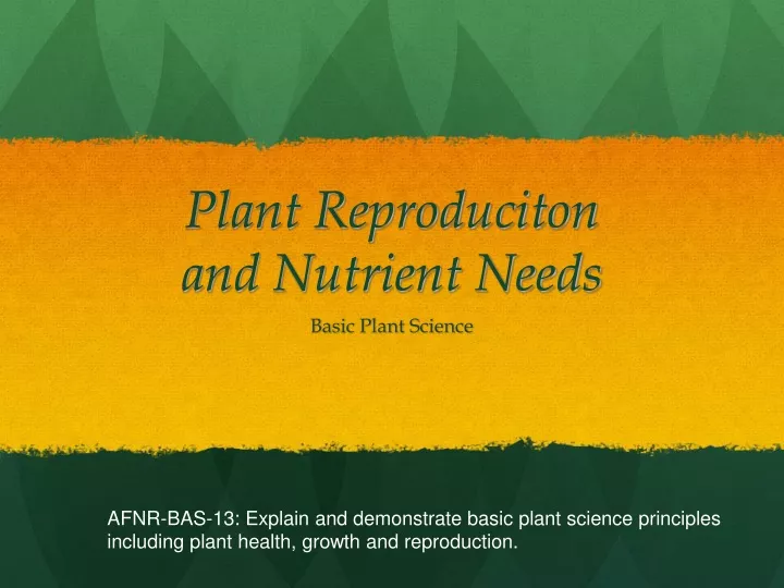 plant reproduciton and nutrient needs