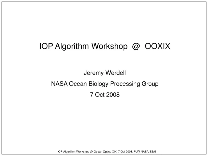 iop algorithm workshop @ ooxix jeremy werdell