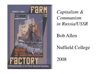 Capitalism &amp; Communism in Russia/USSR Bob Allen Nuffield College 2008