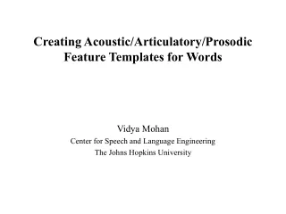 Creating Acoustic/Articulatory/Prosodic Feature Templates for Words
