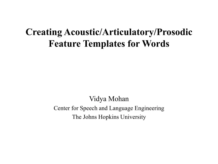 creating acoustic articulatory prosodic feature templates for words
