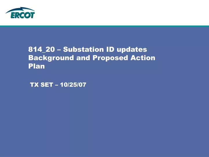814 20 substation id updates background and proposed action plan