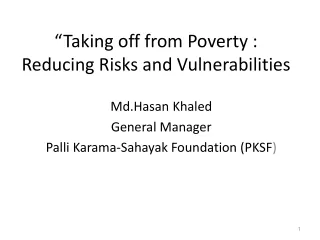 “Taking off from Poverty : Reducing Risks and Vulnerabilities