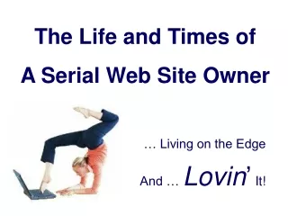The Life and Times of A Serial Web Site Owner