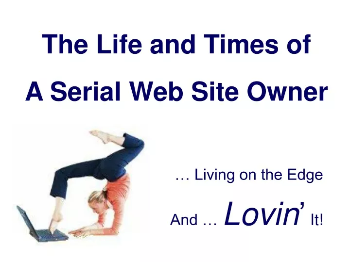 the life and times of a serial web site owner