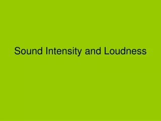 Sound Intensity and Loudness