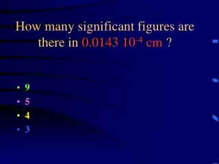How many significant figures are there in  0.0143 10 -4  cm  ?