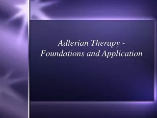 Adlerian Therapy - Foundations and Application