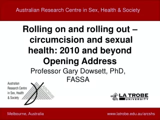 Rolling on and rolling out –  circumcision and sexual health: 2010 and beyond Opening Address