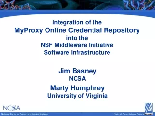 Jim Basney NCSA Marty Humphrey University of Virginia