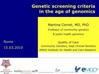 Martina Cornel, MD, PhD Professor of community genetics  &amp; public health genomics