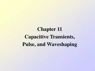 Chapter 11 Capacitive Transients, Pulse, and Waveshaping