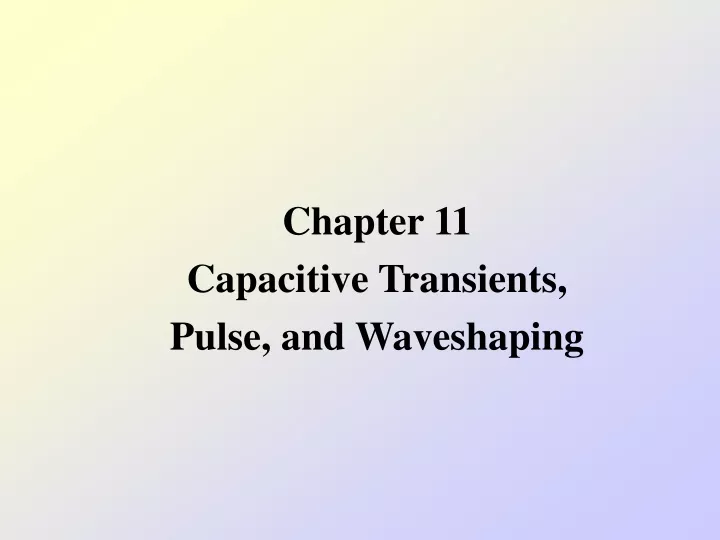 chapter 11 capacitive transients pulse and waveshaping