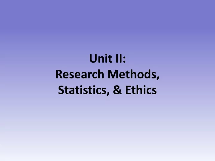 unit ii research methods statistics ethics