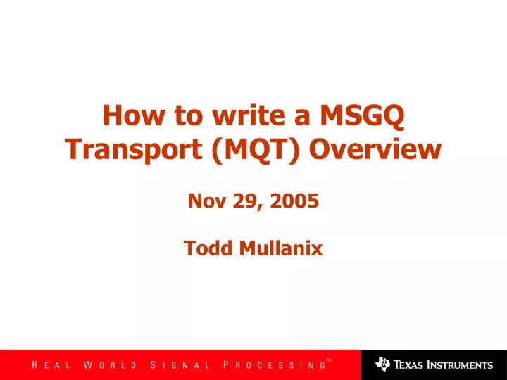 how to write a msgq transport mqt overview nov 29 2005 todd mullanix