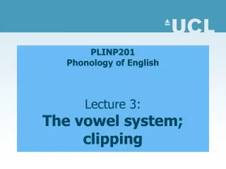 PLINP201  Phonology of English Lecture 3: The vowel system; clipping