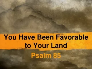 You Have Been Favorable to Your Land