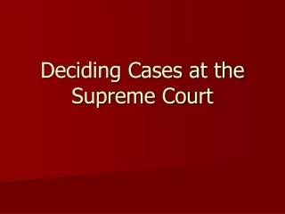 Deciding Cases at the Supreme Court