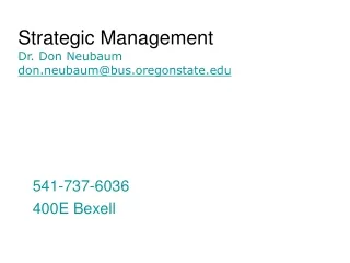 Strategic Management Dr. Don Neubaum don.neubaum @bus.oregonstate