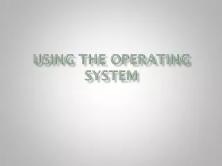 Using the Operating System