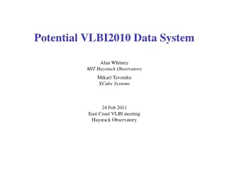 Potential VLBI2010 Data System Alan Whitney MIT Haystack Observatory Mikael Taveniku XCube Systems