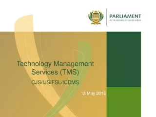 Technology Management Services (TMS)  CJS/IJS/FSL/ICDMS