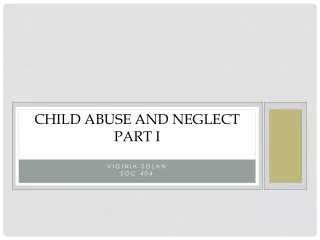 Child Abuse and Neglect Part I